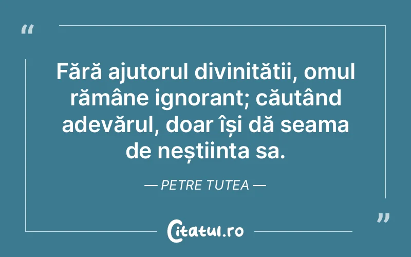 Citat Petre Tutea - citate spiritualitate