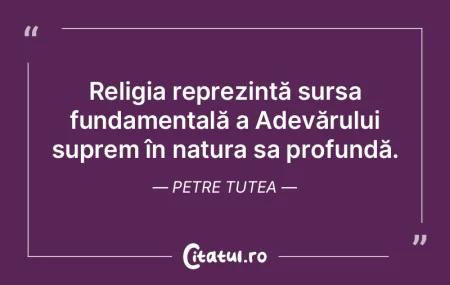 Religia reprezintă sursa fundamentală ...