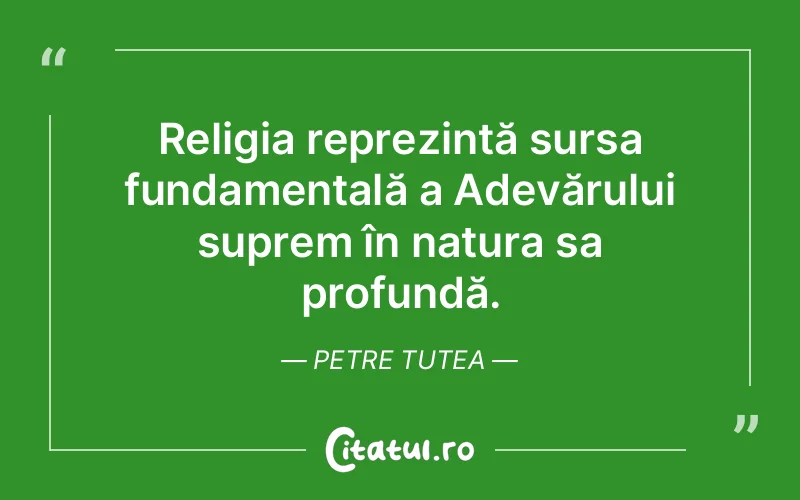 Citat Petre Tutea - citate spiritualitate