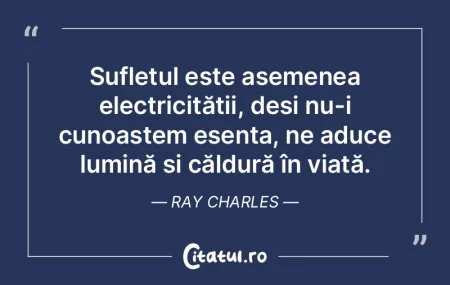 Sufletul este asemenea electricității,...