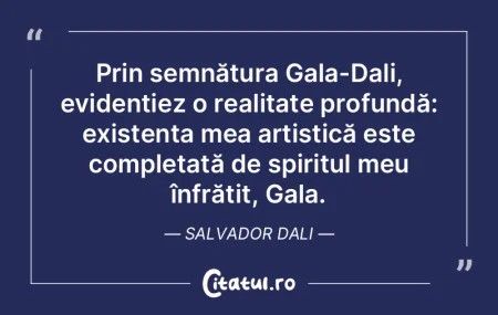Prin semnătura Gala-Dali, evidențiez o...