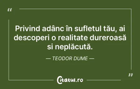 Privind adânc în sufletul tău, ai des...