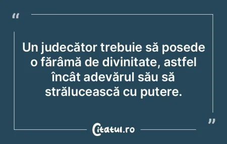 Un judecător trebuie să posede o făr�...