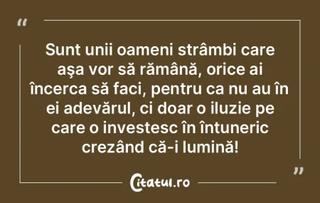 Sunt unii oameni strâmbi care aşa vor ... Sunt unii oameni strâmbi care aşa vor ...