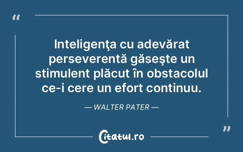 Citat Walter Pater - citate spiritualitate