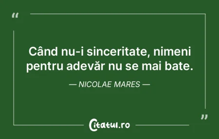 Când nu-i sinceritate, nimeni pentru ad... Când nu-i sinceritate, nimeni pentru ad...