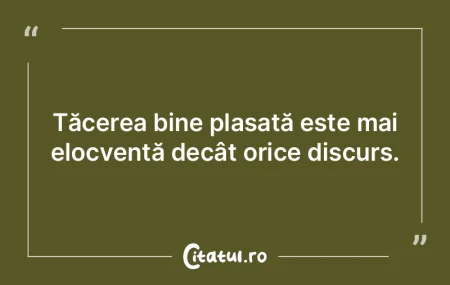 Tăcerea bine plasată este mai elocvent... Tăcerea bine plasată este mai elocvent...