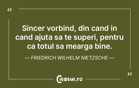 Sincer vorbind, din cand in cand ajuta s... Sincer vorbind, din cand in cand ajuta s...