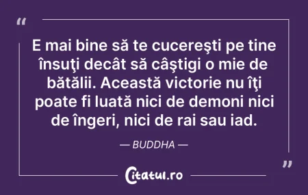 E mai bine să te cucereşti pe tine în... E mai bine să te cucereşti pe tine în...