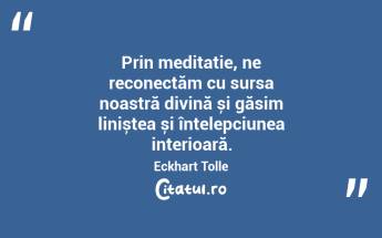 Prin meditație, ne reconectăm cu sursa noastră divină și găsim liniștea și înțelepciunea interioară. Eckhart Tolle...