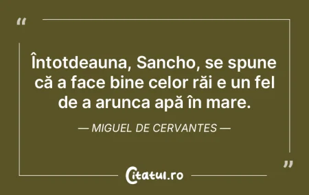Întotdeauna, Sancho, se spune că a fac...
