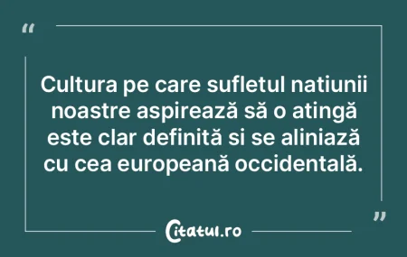 Cultura pe care sufletul națiunii noast... Cultura pe care sufletul națiunii noast...