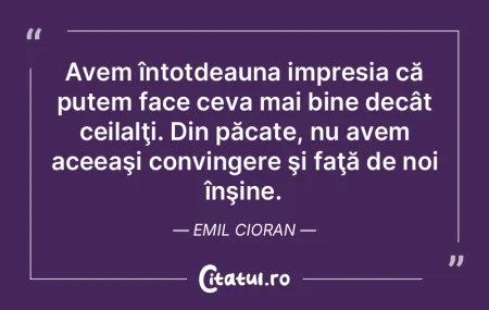 Avem întotdeauna impresia că putem fac...