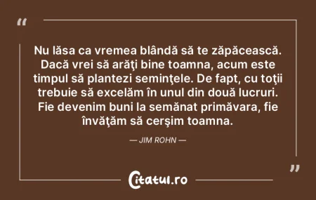 Nu lăsa ca vremea blândă să te zăpÄ... Nu lăsa ca vremea blândă să te zăpÄ...