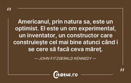 Americanul, prin natura sa, este un opti... Americanul, prin natura sa, este un opti...