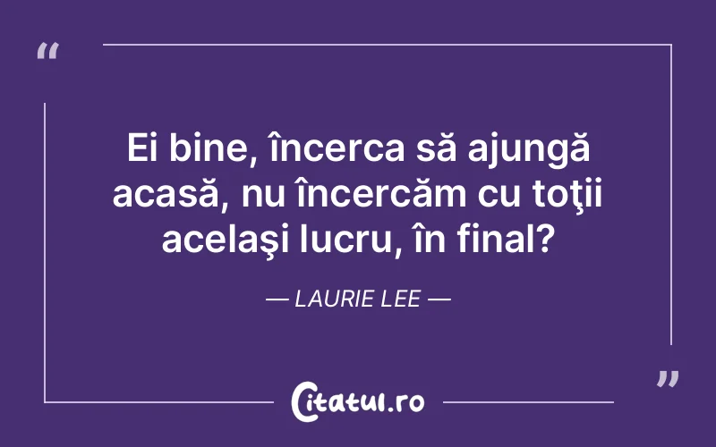Citat Laurie Lee - citate spiritualitate