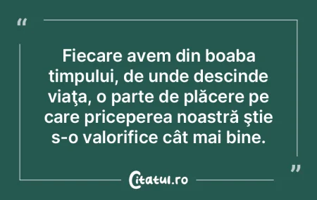 Fiecare avem din boaba timpului, de unde... Fiecare avem din boaba timpului, de unde...