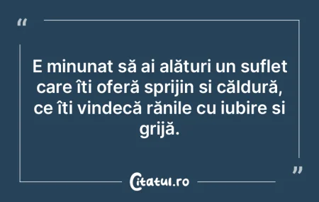 E minunat să ai alături un suflet care... E minunat să ai alături un suflet care...