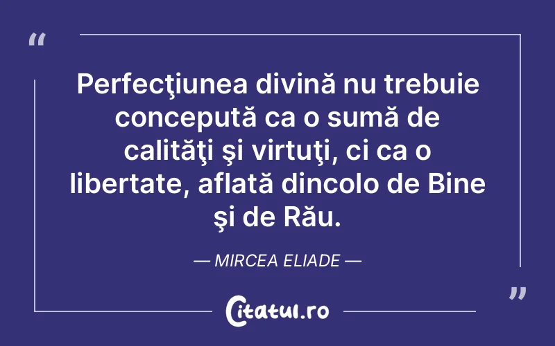Citat Mircea Eliade - citate spiritualitate