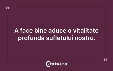 A face bine aduce o vitalitate profundă...
