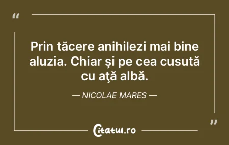 Prin tăcere anihilezi mai bine aluzia. ... Prin tăcere anihilezi mai bine aluzia. ...