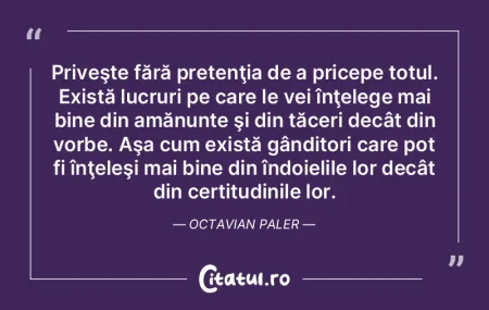 Priveşte fără pretenţia de a pricepe... Priveşte fără pretenţia de a pricepe...