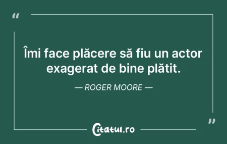 Îmi face plăcere să fiu un actor exag... Îmi face plăcere să fiu un actor exag...