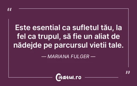 Este esențial ca sufletul tău, la fel ...