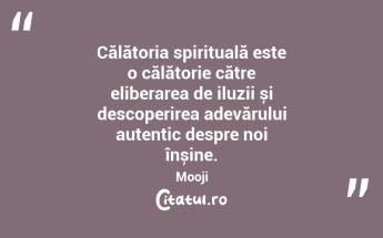 Călătoria spirituală este o călătorie către eliberarea de iluzii și descoperirea adevărului autentic despre noi înșine. Mooji...