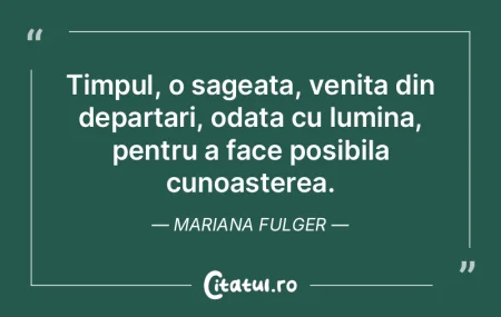 Timpul, o sageata, venita din departari,... Timpul, o sageata, venita din departari,...