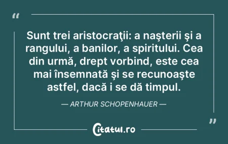 Sunt trei aristocraţii: a naşterii şi... Sunt trei aristocraţii: a naşterii şi...