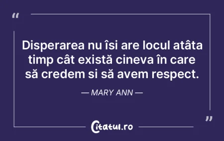 Disperarea nu își are locul atâta tim... Disperarea nu își are locul atâta tim...