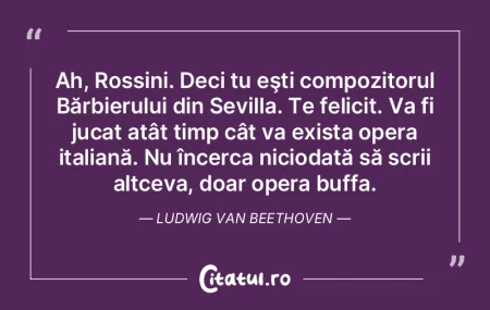 Ah, Rossini. Deci tu eşti compozitorul ... Ah, Rossini. Deci tu eşti compozitorul ...