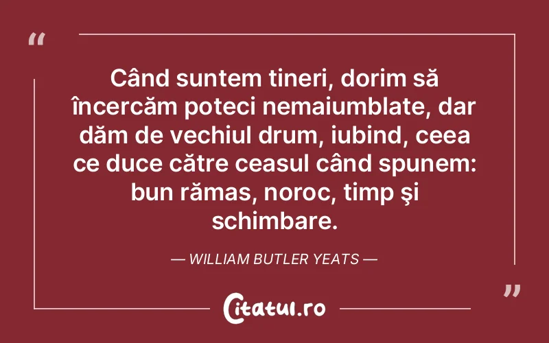 Citat William Butler Yeats - citate spiritualitate