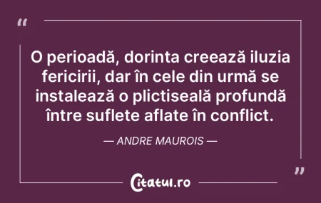 O perioadă, dorința creează iluzia fe... O perioadă, dorința creează iluzia fe...