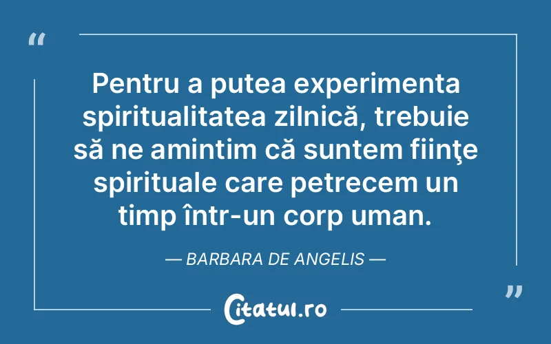 Citat Barbara De Angelis - citate spiritualitate