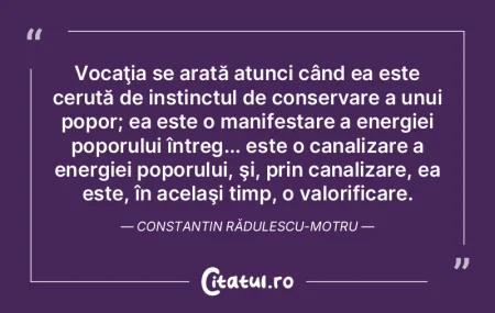 Vocaţia se arată atunci când ea este ...