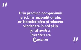 Prin practica compasiunii și iubirii necondiționate, ne transformăm și aducem vindecare în noi și în jurul nostru. Thich Nhat Hanh...