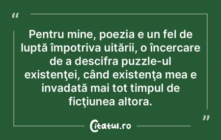 Pentru mine, poezia e un fel de luptă Ã... Pentru mine, poezia e un fel de luptă Ã...