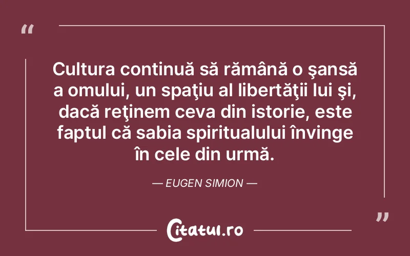 Citat Eugen Simion - citate spiritualitate