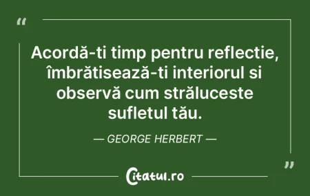 Acordă-ți timp pentru reflecție, îmb... Acordă-ți timp pentru reflecție, îmb...