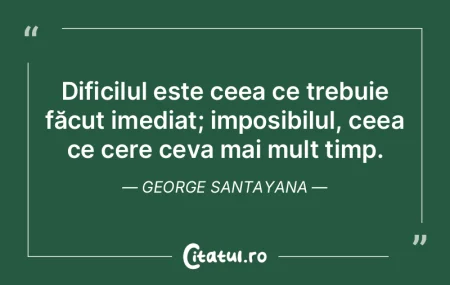 Dificilul este ceea ce trebuie făcut im... Dificilul este ceea ce trebuie făcut im...