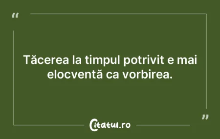 Tăcerea la timpul potrivit e mai elocve... Tăcerea la timpul potrivit e mai elocve...