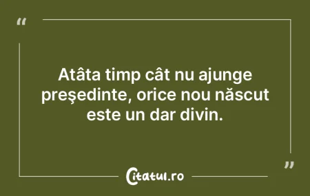 Atâta timp cât nu ajunge preşedinte, ... Atâta timp cât nu ajunge preşedinte, ...