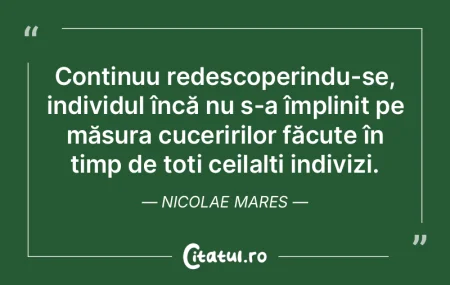 Continuu redescoperindu-se, individul î... Continuu redescoperindu-se, individul î...