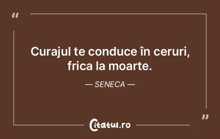 Curajul te conduce în ceruri, frica la ... Curajul te conduce în ceruri, frica la ...