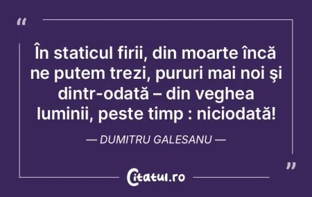 În staticul firii, din moarte încă ne... În staticul firii, din moarte încă ne...