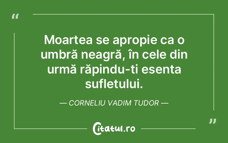 Citat Corneliu Vadim Tudor - citate spiritualitate