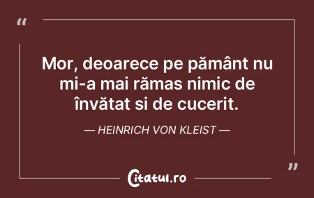 Mor, deoarece pe pământ nu mi-a mai rÄ... Mor, deoarece pe pământ nu mi-a mai rÄ...