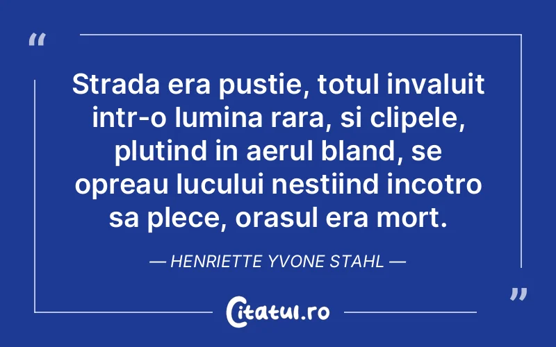 Citat Henriette Yvone Stahl - citate spiritualitate